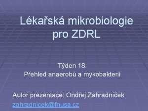 Lkask mikrobiologie pro ZDRL Tden 18 Pehled anaerob