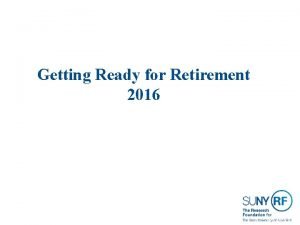 Getting Ready for Retirement 2016 Getting Ready for
