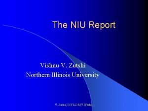 The NIU Report Vishnu V Zutshi Northern Illinois