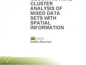 GEOSTATISTICAL CLUSTER ANALYSIS OF MIXED DATA SETS WITH