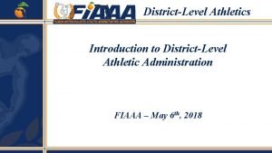 DistrictLevel Athletics Introduction to DistrictLevel Athletic Administration FIAAA