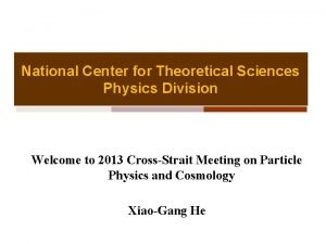 National Center for Theoretical Sciences Physics Division Welcome