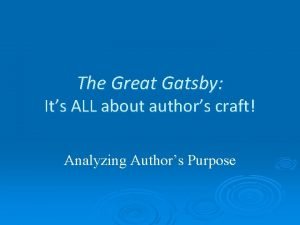 Author's purpose great gatsby