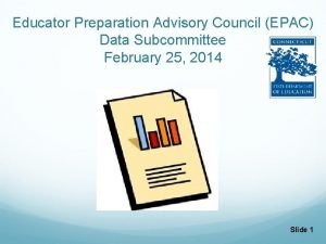 Educator Preparation Advisory Council EPAC Data Subcommittee February