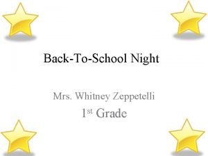 BackToSchool Night Mrs Whitney Zeppetelli 1 st Grade