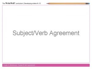 SubjectVerb Agreement Grade 9 Minilesson SubjectVerb Agreement What