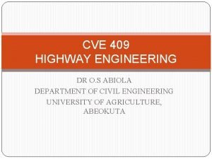 CVE 409 HIGHWAY ENGINEERING DR O S ABIOLA