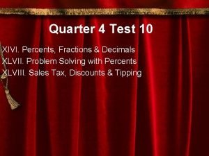 Quarter 4 Test 10 XIVI Percents Fractions Decimals
