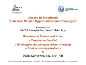 Access to Broadband Universal Service Opportunities and Challenges