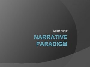 Walter Fisher NARRATIVE PARADIGM Story Telling Animals Stories