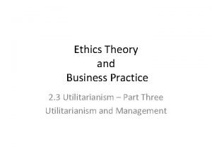 Utilitarianism theory in business ethics
