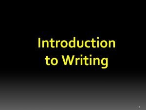 Introduction to Writing 1 The Writing Process Prewriting