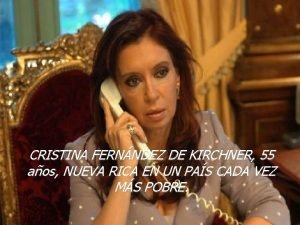 CRISTINA FERNNDEZ DE KIRCHNER 55 aos NUEVA RICA