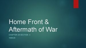 Home Front Aftermath of War CHAPTER 26 SECTION