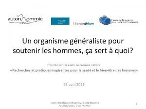 Un organisme gnraliste pour soutenir les hommes a