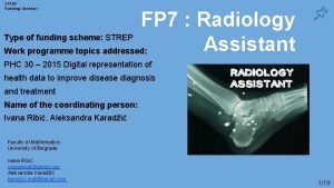 STREP Radiology Assistant FP 7 Radiology Type of