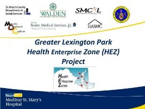 Greater Lexington Park Health Enterprise Zone HEZ Project