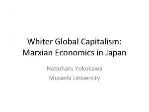 Whiter Global Capitalism Marxian Economics in Japan Nobuharu