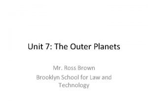 Unit 7 The Outer Planets Mr Ross Brown