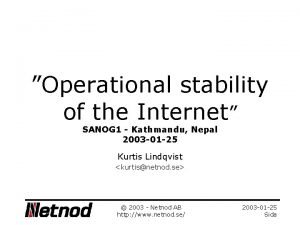 Operational stability of the Internet SANOG 1 Kathmandu