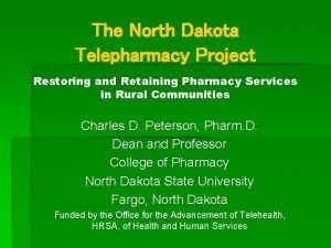The North Dakota Telepharmacy Project Restoring and Retaining