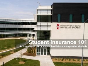 Student Insurance 101 An overview of UNLs student