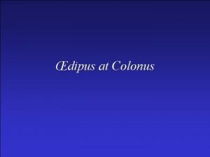 dipus at Colonus OC Overview Dramatis Person dipus