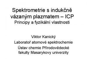 Spektrometrie s indukn vzanm plazmatem ICP Principy a