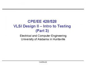 CPEEE 428528 VLSI Design II Intro to Testing