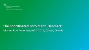 The Coordinated Enrolment Denmark Morten Roe Andersen IAAO
