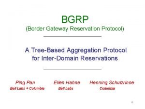 BGRP Border Gateway Reservation Protocol A TreeBased Aggregation