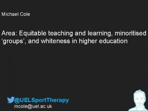Michael Cole Area Equitable teaching and learning minoritised