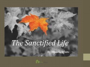 The Sanctified Life By Ellen G White The
