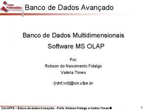 Banco de Dados Avanado Banco de Dados Multidimensionais