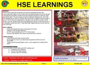 HSE LEARNINGS INCIDENT While function testing the pneumatic