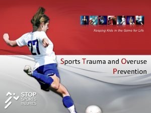 Sports Trauma and Overuse Prevention The Problem 30