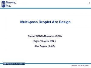 1 Multipass Droplet Arc Design Guimei WANG Muons