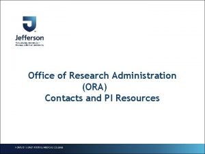 Office of Research Administration ORA Contacts and PI
