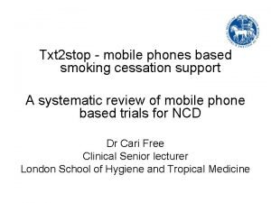 Txt 2 stop mobile phones based smoking cessation