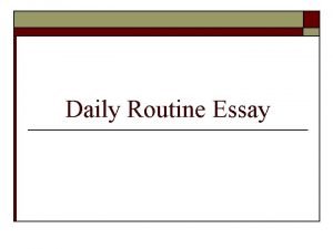 Write an essay about daily routine