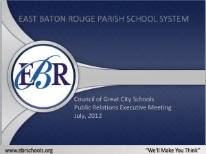 EAST BATON ROUGE PARISH SCHOOL SYSTEM Council of