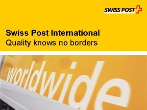 Swiss Post International Quality knows no borders effective