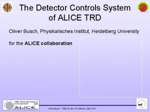 The Detector Controls System of ALICE TRD Oliver