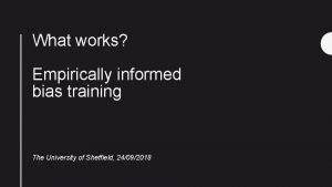 What works Empirically informed bias training The University