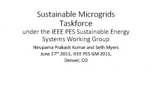 Sustainable Microgrids Taskforce under the IEEE PES Sustainable