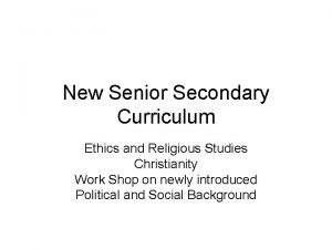 New Senior Secondary Curriculum Ethics and Religious Studies