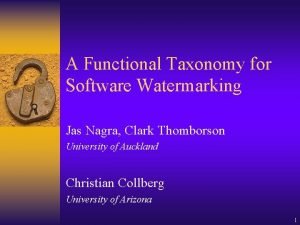 A Functional Taxonomy for Software Watermarking Jas Nagra