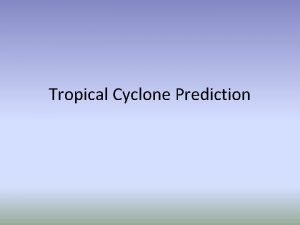 Tropical Cyclone Prediction Track Tropical cyclone motion dependent