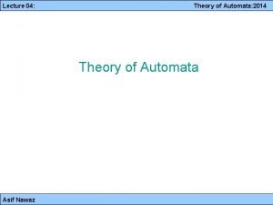 Lecture 04 Theory of Automata 2014 Theory of