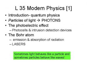 L 35 Modern Physics 1 Introduction quantum physics